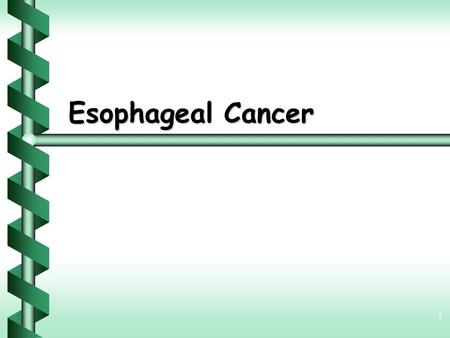 1 Esophageal Cancer. 2 Y One of the most lethal tumors Y Starts at the lining and spreads outward Y Squamous cell carcinoma Y Adenocarcinoma.