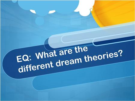 EQ: What are the different dream theories?