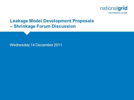 Leakage Model Development Proposals – Shrinkage Forum Discussion Wednesday 14 December 2011.