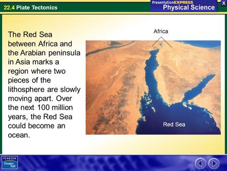 Africa The Red Sea between Africa and the Arabian peninsula in Asia marks a region where two pieces of the lithosphere are slowly moving apart. Over the.