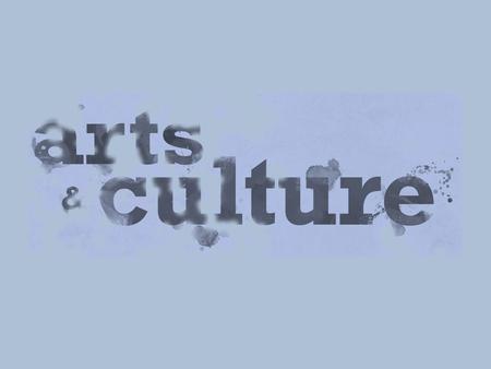 CULTURE and ART o Culture and art are important, because they add aesthetic value to our lives o Cultural events – interesting way to spend free time.