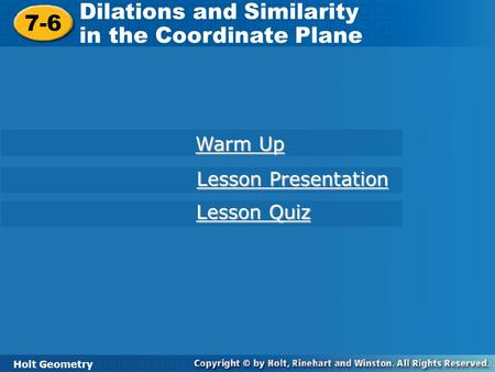 Dilations and Similarity in the Coordinate Plane 7-6