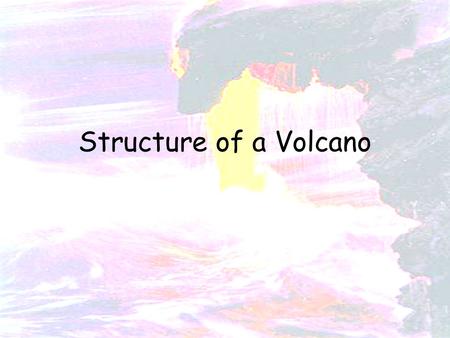 Structure of a Volcano.