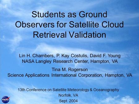 Students as Ground Observers for Satellite Cloud Retrieval Validation 13th Conference on Satellite Meteorology & Oceanography Norfolk, VA Sept. 2004 Lin.