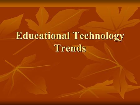 Educational Technology Trends. America’s Digital Schools 2006 A Five Year Forecast Transitioning for a Desktop World to a Mobile World Transitioning for.