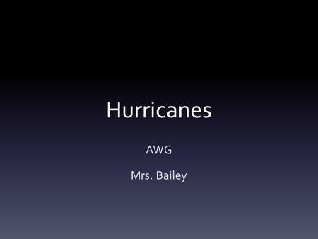 Hurricanes AWG Mrs. Bailey.