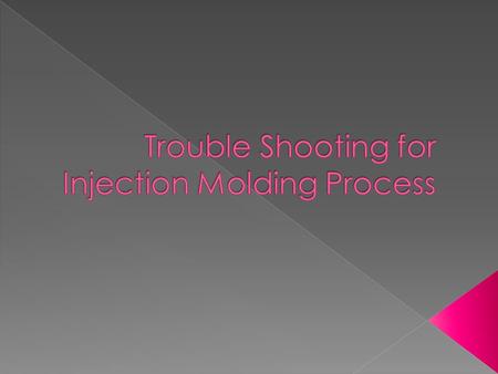 Trouble Shooting for Injection Molding Process