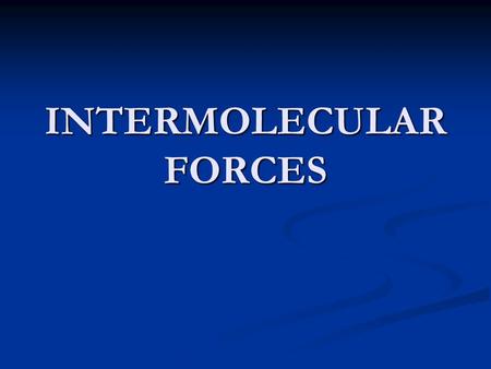 INTERMOLECULAR FORCES. A Quick Introduction Intermolecular forces exist everywhere Intermolecular forces exist everywhere Short-range attractive forces.