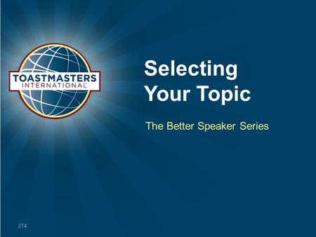 Selecting Your Topic The Better Speaker Series 274.