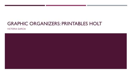 GRAPHIC ORGANIZERS: PRINTABLES HOLT VICTORIA GARCIA.