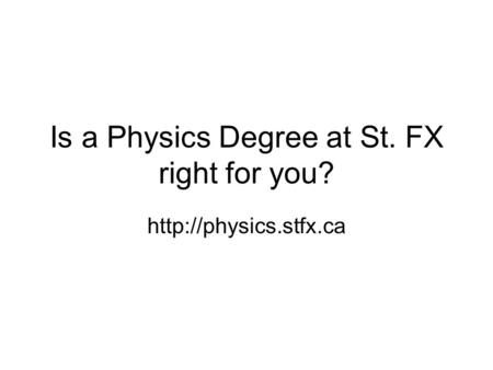 Is a Physics Degree at St. FX right for you?