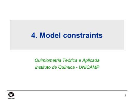 1 4. Model constraints Quimiometria Teórica e Aplicada Instituto de Química - UNICAMP.