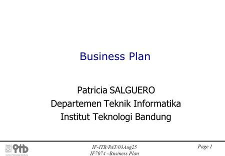 IF-ITB/PAT/03Aug25 IF7074 –Business Plan Page 1 Patricia SALGUERO Departemen Teknik Informatika Institut Teknologi Bandung Business Plan.