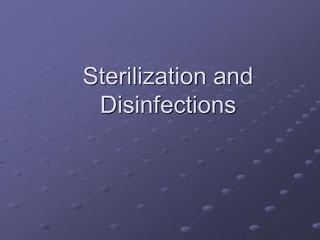 Sterilization and Disinfections. Sterilization Freeing of an environment from all living microorganisms includes bacteria and their spores, fungi, parasites.