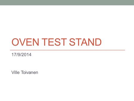 OVEN TEST STAND 17/9/2014 Ville Toivanen. Introduction Test stand for the development of Linac3 GTS-LHC ion source micro oven (used for Pb beam production)