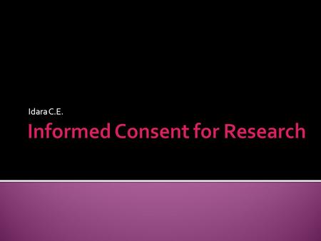 Idara C.E.. Three ethical principles guides research with human participants. principle of Autonomy 1. The principle of Autonomy requires investigators.