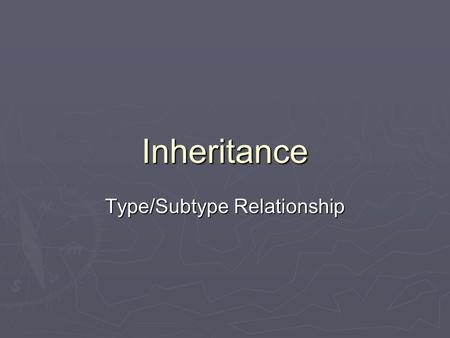 Inheritance Type/Subtype Relationship. Inheritance Idea: An object B of one type, termed child class, inherits from another object A of another type,