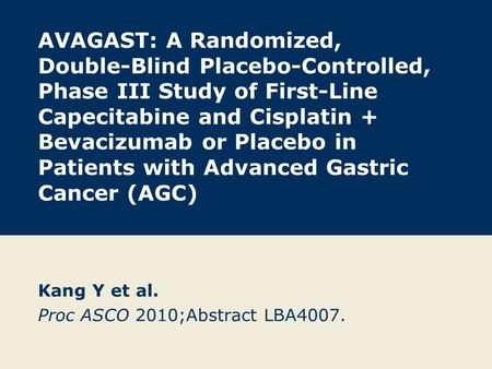 Kang Y et al. Proc ASCO 2010;Abstract LBA4007.