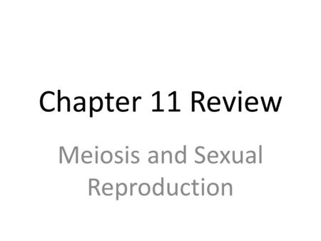 Meiosis and Sexual Reproduction