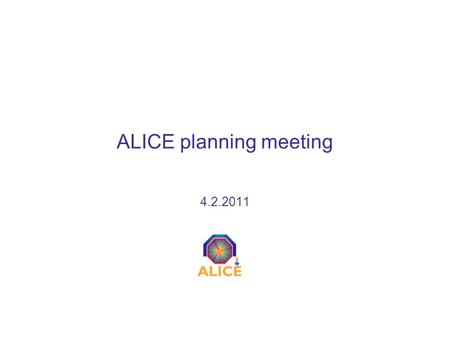 ALICE planning meeting 4.2.2011. 4/2/11 ALICE planning meeting2 Outline ALICE Christmas break schedule –Access UX25, L3 and MNF Services interruption.