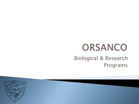 Biological & Research Programs. Overview Status Future Direction.