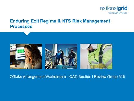 Enduring Exit Regime & NTS Risk Management Processes Offtake Arrangement Workstream – OAD Section I Review Group 316.