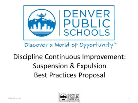 Discipline Continuous Improvement: Suspension & Expulsion Best Practices Proposal 1Board Report.