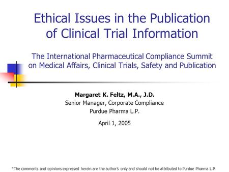 Ethical Issues in the Publication of Clinical Trial Information The International Pharmaceutical Compliance Summit on Medical Affairs, Clinical Trials,