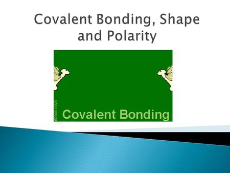  no simple, and yet complete, way to define this  forces that hold groups of atoms together and make them function as a unit  a bond will form if the.