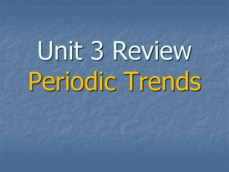 Unit 3 Review Periodic Trends. How many valence electrons does aluminum have? 1. one 2. two 3. three 4. four.