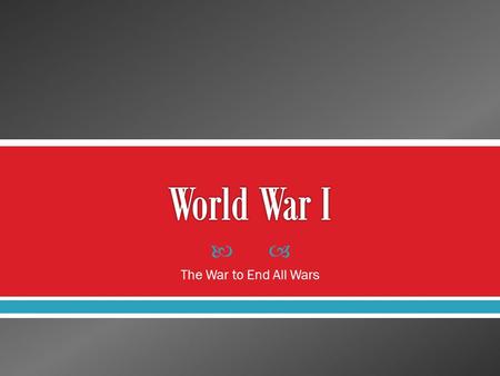  The War to End All Wars.  Since the time of Washington’s presidency, the United States’ policy towards wars in EUROPE was to stay NEUTRAL. However,