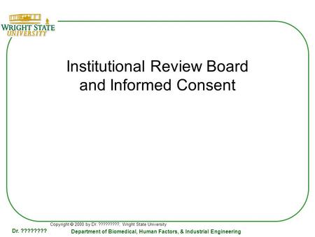 Copyright  2000 by Dr. ?????????, Wright State University Dr. ???????? Department of Biomedical, Human Factors, & Industrial Engineering Institutional.