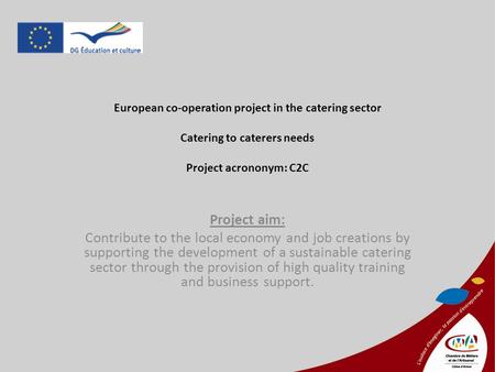 Project aim: Contribute to the local economy and job creations by supporting the development of a sustainable catering sector through the provision of.