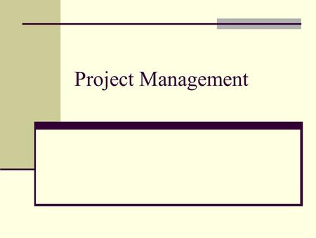 Project Management. Projects and Project Managers Project – a [temporary] sequence of unique, complex, and connected activities having one goal or purpose.