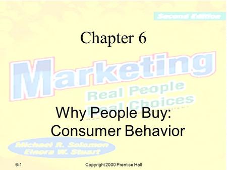 Copyright 2000 Prentice Hall6-1 Chapter 6 Why People Buy: Consumer Behavior.