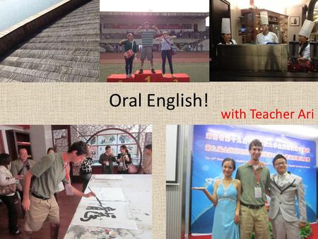 Oral English! with Teacher Ari. On your desk: Name tag Notebook Pen Roster Are you sitting in the same seat ?