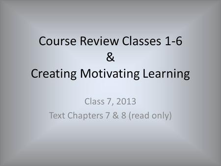 Course Review Classes 1-6 & Creating Motivating Learning