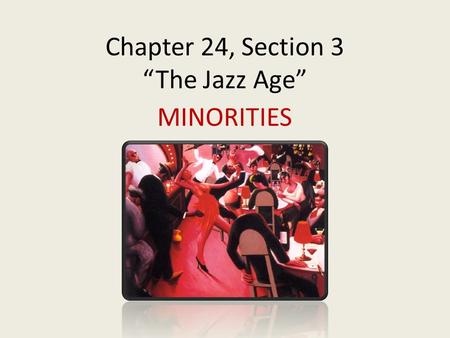 Chapter 24, Section 3 “The Jazz Age”