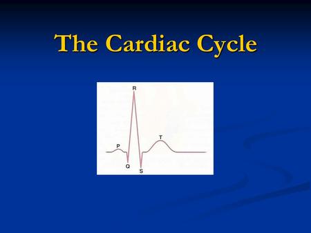 The Cardiac Cycle.