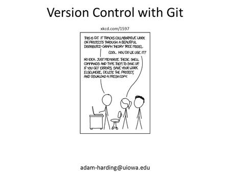 Version Control with Git xkcd.com/1597.