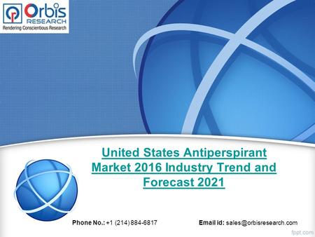 United States Antiperspirant Market 2016 Industry Trend and Forecast 2021 Phone No.: +1 (214) 884-6817  id: