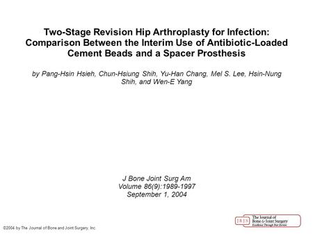 Two-Stage Revision Hip Arthroplasty for Infection: Comparison Between the Interim Use of Antibiotic-Loaded Cement Beads and a Spacer Prosthesis by Pang-Hsin.