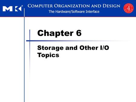 Chapter 6 Storage and Other I/O Topics. Chapter 6 — Storage and Other I/O Topics — 2 Introduction I/O devices can be characterized by Behaviour: input,