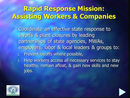 Rapid Response Mission: Assisting Workers & Companies Coordinate an effective state response to layoffs & plant closures by leading partnerships of state.