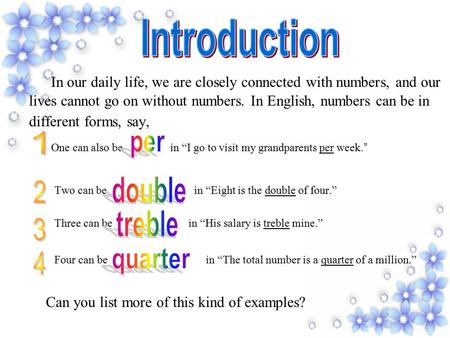 I n our daily life, we are closely connected with numbers, and our lives cannot go on without numbers. In English, numbers can be in different forms,