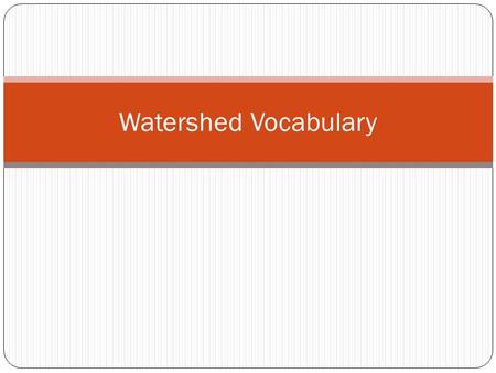 Watershed Vocabulary. Dissolved Oxygen Dissolved oxygen is the small amount of oxygen dissolved in the water.