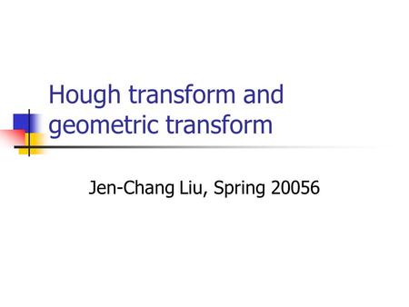 Hough transform and geometric transform