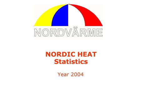 NORDIC HEAT Statistics Year 2004. 17.5.2006 2 3.