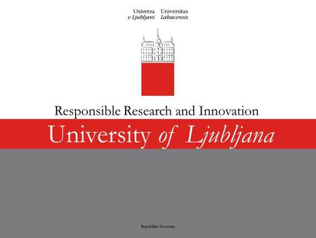 University of Ljubljana Responsible Research and Innovation.