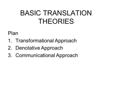 BASIC TRANSLATION THEORIES